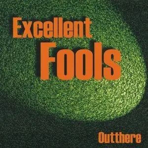 Excellent Fools - Outthere