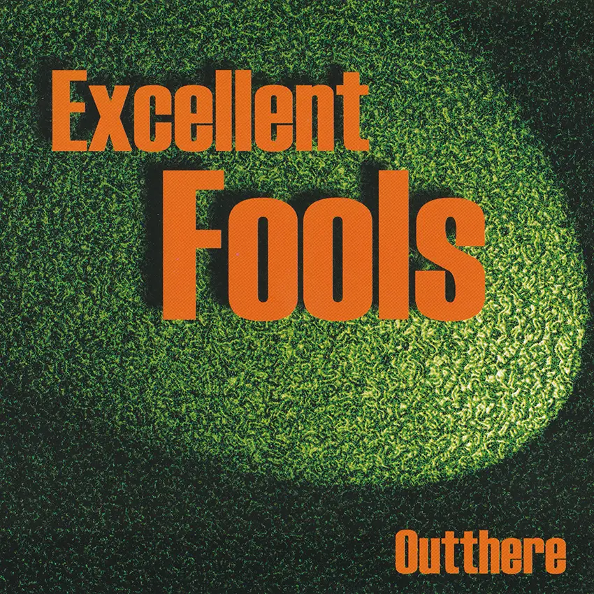 Excellent Fools - Outthere