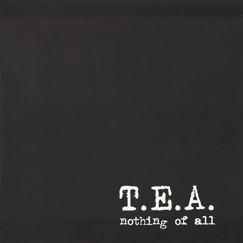 T.E.A. - Nothing of all